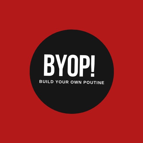 Build Your Own Poutine (Byop).